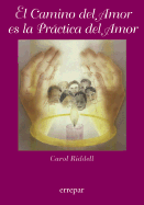 El Camino del Amor Es La Practica del Amor - Riddell, Carol