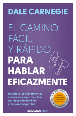 El Camino Fcil Y Rpido Para Hablar Eficazmente / The Quick and Easy Way to Eff Ective Speaking - Carnegie, Dale