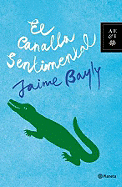 El Canalla Sentimental/ The Sentimental Bastard - Bayly, Jaime