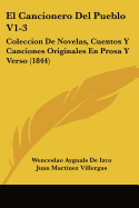 El Cancionero Del Pueblo V1-3: Coleccion De Novelas, Cuentos Y Canciones Originales En Prosa Y Verso (1844)