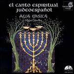 El Canto Espiritual Judeoespaol - Alia Musica