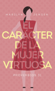 El Caracter de La Mujer Virtuosa