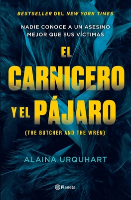 El Carnicero Y El Pjaro / The Butcher and the Wren - Urquhart, Alaina