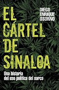 El Cartel de Sinaloa: Una Historia del USO Politico del Narco