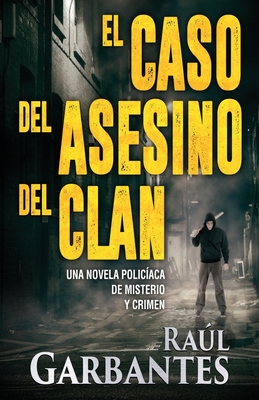 El caso del asesino del clan: Una novela policaca de misterio y crimen - Garbantes, Ral