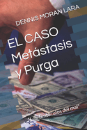 EL CASO Metstasis y Purga: "Los Tentculos del mal"