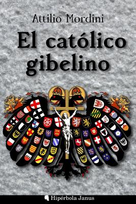 El catlico gibelino - Fernandez Fernandez, Angel (Introduction by)