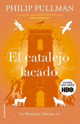 El Catalejo Lacado / The Amber Spyglass - Pullman, Philip, and Gallart, Dolors (Translated by), and Batlles, Camila (Translated by)