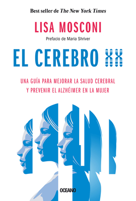 El Cerebro XX: Una Gu?a Para Mejorar La Salud Cerebral Y Prevenir El Alzh?imer En La Mujer - Mosconi, Lisa