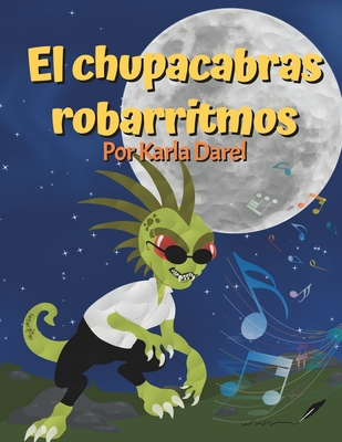 El chupacabras robarritmos - R?os Arroyo, Ima I (Illustrator), and Darel, Karla