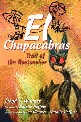 El Chupacabras: Trail of the Goatsucker - Wagner, Lloyd S