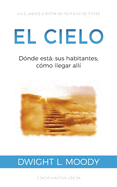 El Cielo: D?nde est; sus habitantes; c?mo llegar all?