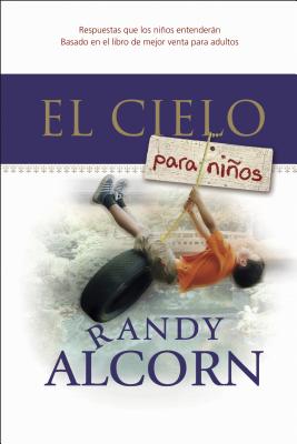 El Cielo Para Ninos - Alcorn, Randy C, and Monsalve, Raquel (Translated by), and Washington, Linda