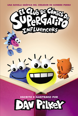 El Club de C?mics de Supergatito: Influencers (Cat Kid Comic Club: Influencers) - Pilkey, Dav (Illustrator)