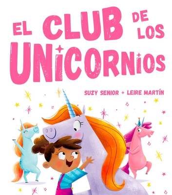 El Club de Los Unicornios - Senior, Suzy, and Martin, Leire (Illustrator)