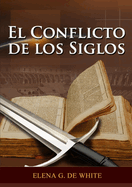 El Conflicto de los Siglos: (Historia de la Redenci?n, cristolog?a adventista, Comentario Hist?rico de los Evangelios y Eventos de los ltimos d?as)