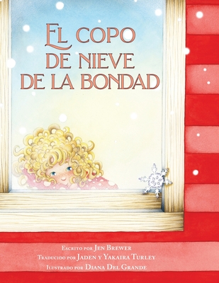 El copo de nieve de la bondad - Brewer, Jen, and del Grande, Diana (Illustrator), and Turley, Jaden (Translated by)