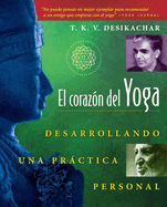 El Corazn del Yoga: Desarrollando Una Prctica Personal