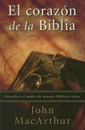 El Corazon de la Biblia: Encuentre El Poder de Pasajes Biblicos Clave - MacArthur, John