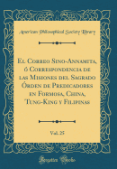 El Correo Sino-Annamita, O Correspondencia de Las Misiones del Sagrado Orden de Predicadores En Formosa, China, Tung-King y Filipinas, Vol. 25 (Classic Reprint)