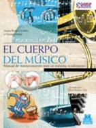 El Cuerpo Del Musico / the Body of Musician: El Manual De Mantenimiento Para Un Maximo Rendimiento / the Maintenance Manual for Maximum Performance