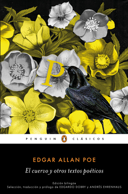 El Cuervo Y Otros Textos Po?ticos (Bilingual Edition) / The Raven and Other Poet IC Texts - Poe, Edgar Allan, and Dobry, Edgardo (Prologue by), and Ehrenhaus, Andres (Prologue by)