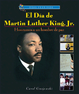 El Da de Martin Luther King, Jr.: Honramos a Un Hombre de Paz (Martin Luther King, Jr. Day: Honoring a Man of Peace)