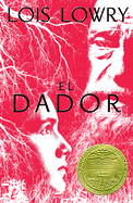 El Dador: The Giver (Spanish Edition), a Newbery Award Winner