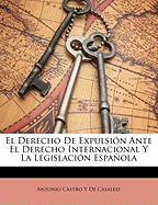 El Derecho de Expulsi?n Ante El Derecho Internacional Y La Legislaci?n Espaola