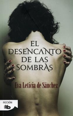 El Desencanto de Las Sombras - De Sanchez, Eva Leticia