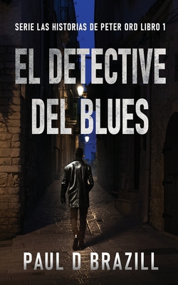 El Detective del Blues - Brazill, Paul D, and Laurentin, Enrique (Translated by)