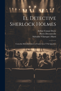 El detective Sherlock Holmes: Comedia melodramtica en cinch actes y sis quadros