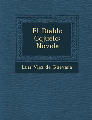 El Diablo Cojuelo: Novela - Luis V Lez De Guevara (Creator)