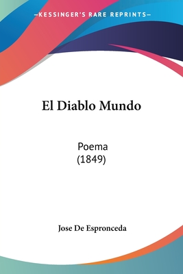 El Diablo Mundo: Poema (1849) - De Espronceda, Jose