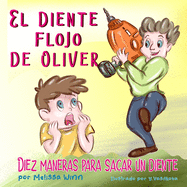 El Diente Flojo de Oliver: Diez Maneras Para Sacar un Diente. Spanish Edition. libros en Espaol Para Nios de 3-5 Aos.