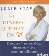 El Dinero Que Hay en Ti!: Descybre Tu Personalidad Financiera y Vive Como un Millonario - Stav, Julie, and Ruiz, Vivian (Narrator), and Sandler, Gabriel