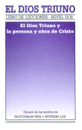 El Dios Triuno: El Dios Triuno y la Persona y Obra de Cristo