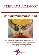 El Dirigente Civilizador: La direccion empresarial y nacional MAT: Una nueva alternativa para organizar el liderazgo y el management