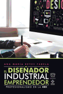 El Disenador Industrial Emprendedor: Profesionalismo En La 4ri