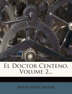 El Doctor Centeno, Volume 2...