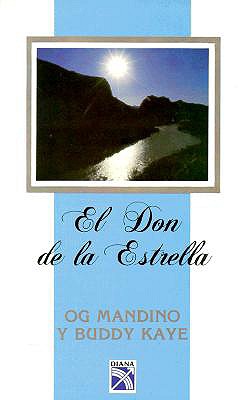 El Don de la Estrella - Og, Mandino, and Kaye, Buddy, and Perea, Francisco J (Translated by)