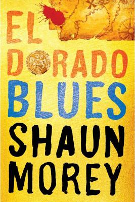 El Dorado Blues: An Atticus Fish Novel - Morey, Shaun