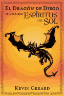 El Dragon de Diego, Primer Libro: Espiritus del Sol