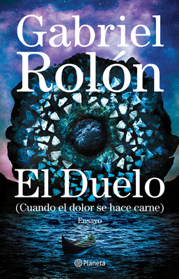 El Duelo: (Cuando El Dolor Se Hace Carne) - Rol?n, Gabriel