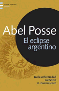 El Eclipse Argentino: de La Enfermedad Colectiva Al Renacimiento