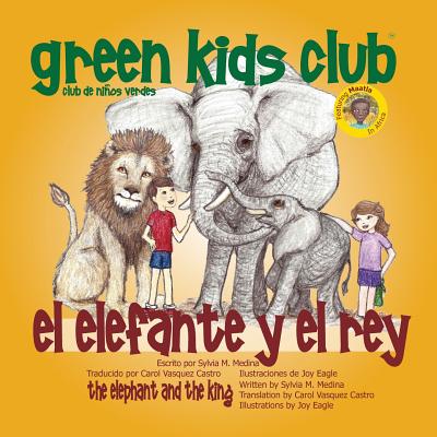 El Elefante y El Rey - Medina, Sylvia M, and Vasquez Castro, Carol (Translated by), and Eagle, Joy (Illustrator)