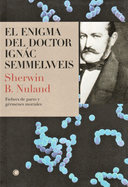 El Enigma del Doctor Semmelweis: Fiebres de Parto Y G?rmenes Mortales