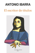 El escritor de t?tulos: Incluye los relatos premiados "El fin del mundo" y "La Gioconda de Picasso"