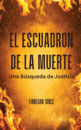 El Escuadr?n de la Muerte: Una Bsqueda de Justicia