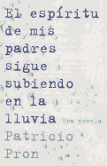 El Espritu de MIS Padres Sigue Subiendo En La Lluvia